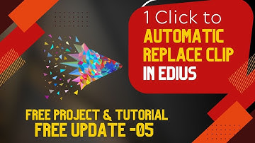 Automatic Replace Clip Creation in EDIUS X, 9, 8  | Free Download Project Update 05 | Mantra Adcom