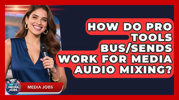 How Do Pro Tools Bus/sends Work For Media Audio Mixing? - Media Jobs
