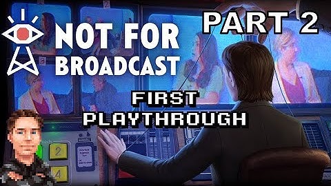 Not For Broadcast (PC) - Let