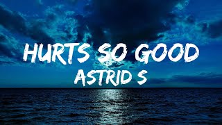 Astrid S - Hurts So Good (lyrical)