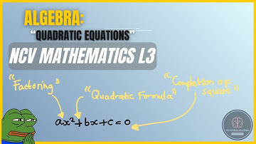 Quadratic Equations NCV Level 3 Maths | Completion of the Square, Formula & Factoring