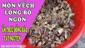 Độc đáo món vếch của người Êđê ở Đắk Lắk   Bichhienvlog
