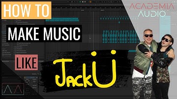 How To make Music Like JACK U