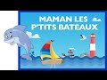 Maman les ptits bateaux comptine