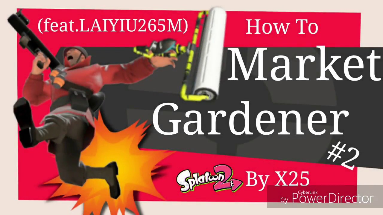 Splatoon 2 x TF2:How to Market Garden #2(ft.LAIYIU265M)[FUN/EPIC WIN]