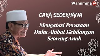 Mengatasi Perasaan Duka Akibat Kehilangan Seorang Anak - Buya Syakur