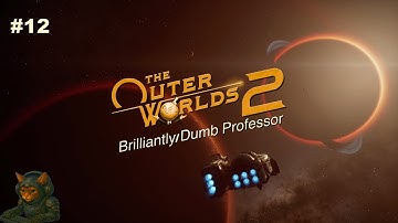 The Outer Worlds 2 | Brilliantly Dumb Professor | No Commentary | Part 12