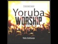 Pure yoruba worship 2016  wale adebanjo