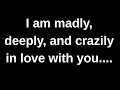 I am madly, deeply and crazily in lo.... love quotes  love messages love letter heartfelt messages