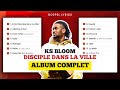 Ks bloom  disciple dans la ville album complet