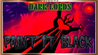 Dark Lords Tribute: Paint It Black