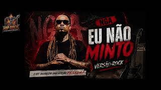 NGA - Eu Não Minto {Versão Rock}