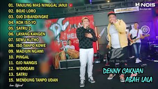 DENNY CAKNAN FEAT ABAH LALA 'TANJUNG MAS NINGGAL JANJI' l FULL ALBUM TERBARU 2022