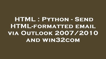 HTML : Python - Send HTML-formatted email via Outlook 2007/2010 and win32com