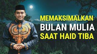 Memaksimalkan Bulan Mulia Saat Haid Tiba  Ustadz Umaier Khaz Lc  Kajian Humaira