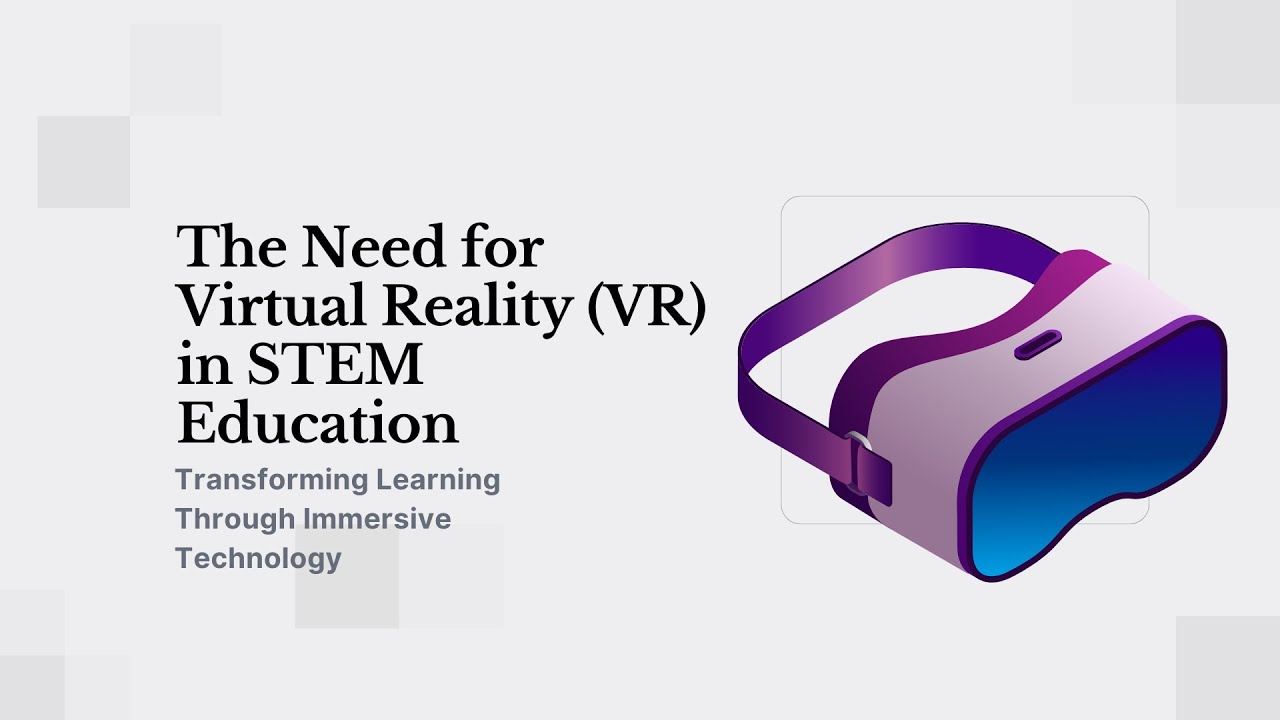 Why Virtual Reality Is the Future of STEM Education | VR in Learning ...