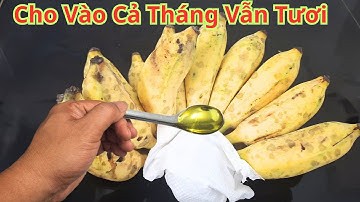 Tôi Ăn Chuối 40 Năm Giờ Mới Biết Điều Này. Cách Bảo Quản Chuối Chín Cả Tháng Vẫn Tươi Ngon Không Hư