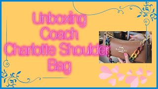Coach Unboxing Charlotte Shoulder Bag