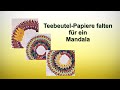 Teebeutel-Papiere falten für ein Mandala / RuthvonG