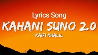 Kaifi Khalil - Kahani Suno 2.0 ( Lyrics Song)