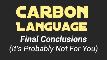 Carbon Language - Final Conclusions (It