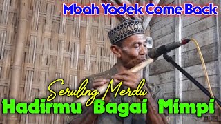 Mbah Yadek Tempo Doeloe || Seruling Menembus Jiwa - Hadirmoe Bagai Mimpi