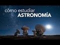 Cómo estudiar Astronomía