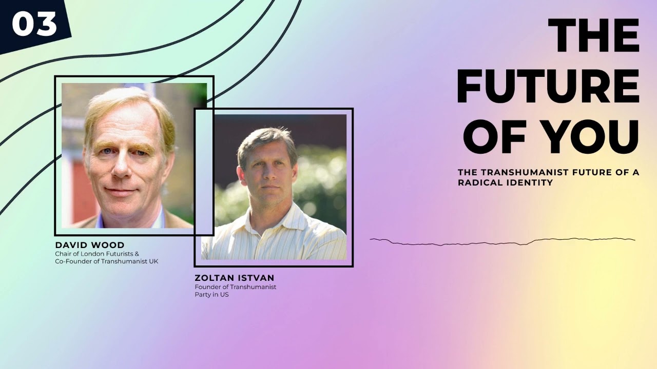 The Transhumanist Future of a Radical Identity with Zoltan Istvan & David Wood #3
