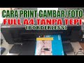 cara print gambar full a4 tanpa tepi, cara print borderless