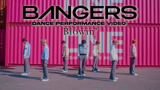 BANGERS 【Blowin’ 】-Dance Performance Video Container Ver.-