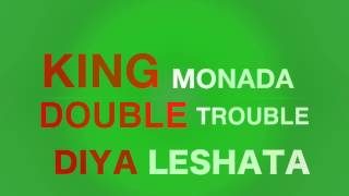 King Monada x The Double Trouble Diya Leshata