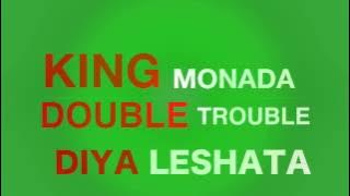 King Monada x The Double Trouble Diya Leshata