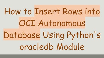 How to Insert Rows into OCI Autonomous Database Using Python