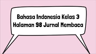Kunci Jawaban Bahasa Indonesia Kelas 3 Halaman 98 Jurnal Membaca Membuat Tersenyum Kurikulum Merdeka