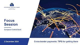 Focus Session (virtual) - Cross-border payments: TIPS for getting there
