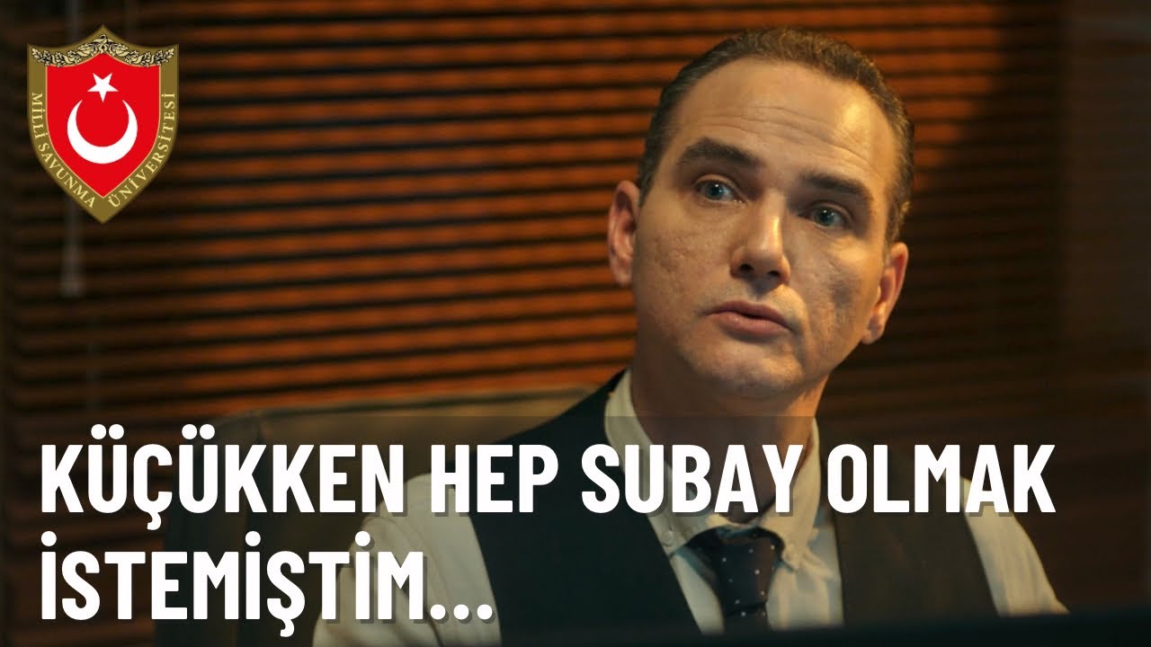 “Küçükken Hep Subay Olmak İstemiştim…”