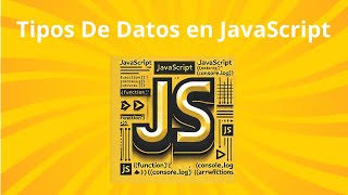 "Tipos de Datos en JavaScript Explicados: ¡Domina lo Básico y Más Allá!"