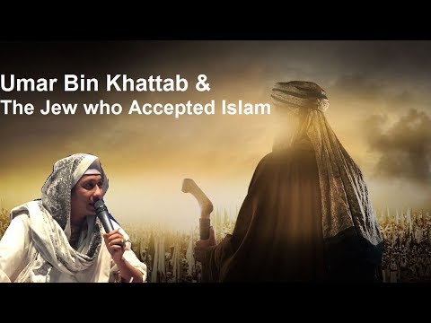 Umar bin Khattab & the Jew who Accepted Islam - Habib Bahar Umar bin Khattab & the Jew who Accepted Islam - Habib Bahar