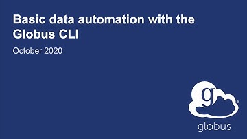 Basic Data Automation with the Globus Command Line Interface (CLI)