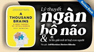 A Thousand Brains - Lý Thuyết Ngàn Bộ Não & Bí Ẩn Giải Mã Trí Tuệ Con Người
