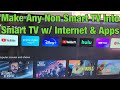 How to Make Any NON Smart TV into Smart TV w/ Internet & Apps