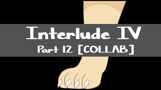 Interlude IV - Part 12 (COLLAB)
