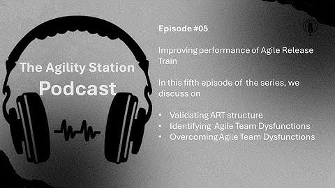 Episode 5 - Validating ART structure and Agile Team Dysfunction Mapping