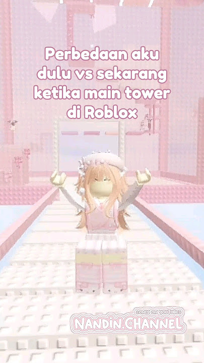🌷Dulu vs Sekarang main tower di roblox || #fyp #4u #soft #pink #roblox #robloxindonesia #bismillah 💖