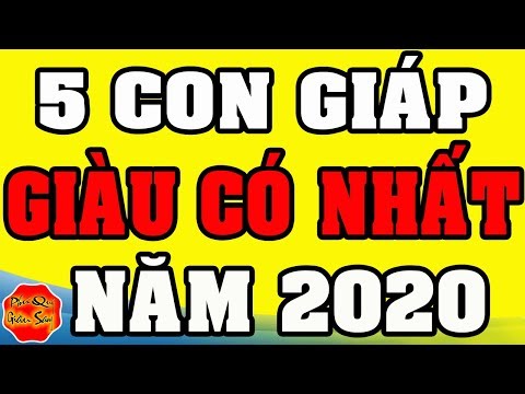 THẦY PHONG THỦY Chỉ Mặt 5 Con Giáp GIÀU CÓ NHẤT Năm 2020, Tiền Bạc Ùn Ùn Kéo Về, Trúng Số 100 Tỷ