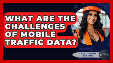 What Are The Challenges Of Mobile Traffic Data? - Civil Engineering Explained
