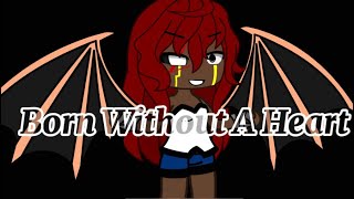 Born Without A Heart : GMLV : made by : RE@P3R : music made by : ?..