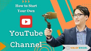 How to Start Your Own YouTube Channel