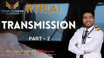 RTR(A) PART - 1 | TRANSMISSION PART - 2 | PRE FLIGHT CHECK | COCKPIT CHECK | CAPT P KUMAR | TOP CREW