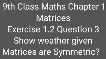 9th Maths KPK Lecture 6 Exercise 1.2 Q(3): Symmetric Matrices
